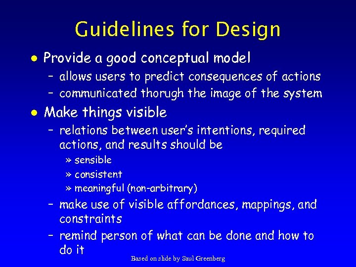 Guidelines for Design l Provide a good conceptual model – allows users to predict