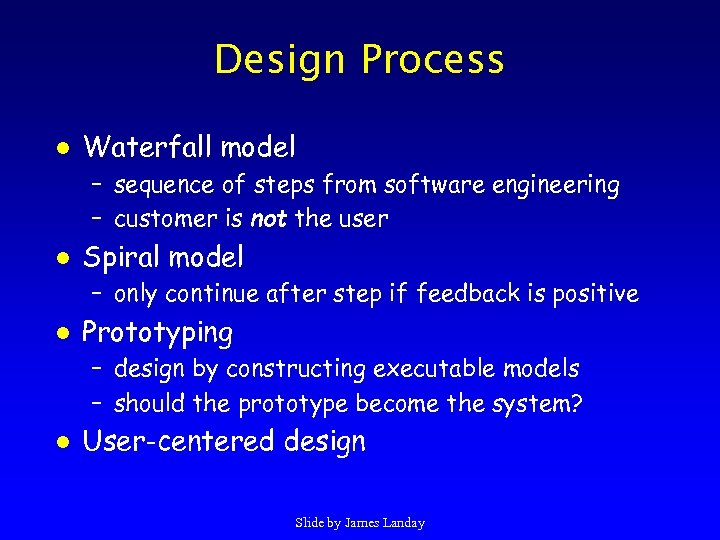 Design Process l Waterfall model – sequence of steps from software engineering – customer