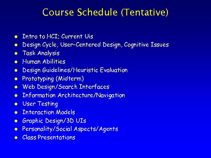 Course Schedule (Tentative) l l l l Intro to HCI; Current Uis Design Cycle,