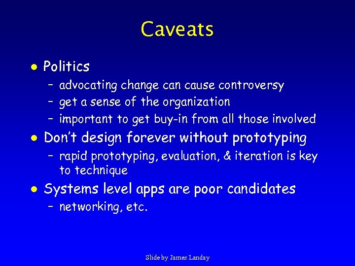 Caveats l Politics – advocating change can cause controversy – get a sense of