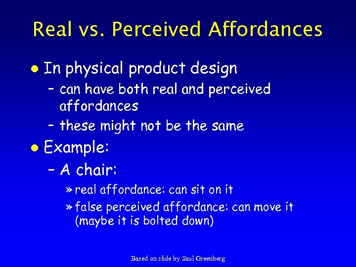 Real vs. Perceived Affordances l In physical product design – can have both real
