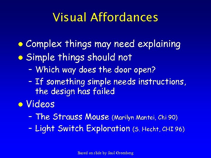 Visual Affordances Complex things may need explaining l Simple things should not l –