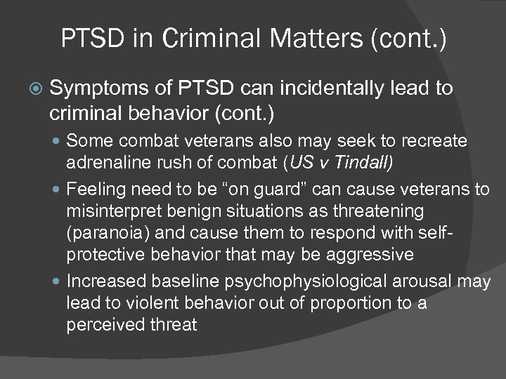 PTSD in Criminal Matters (cont. ) Symptoms of PTSD can incidentally lead to criminal