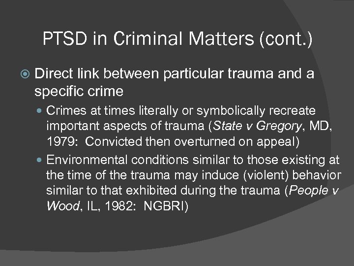PTSD in Criminal Matters (cont. ) Direct link between particular trauma and a specific