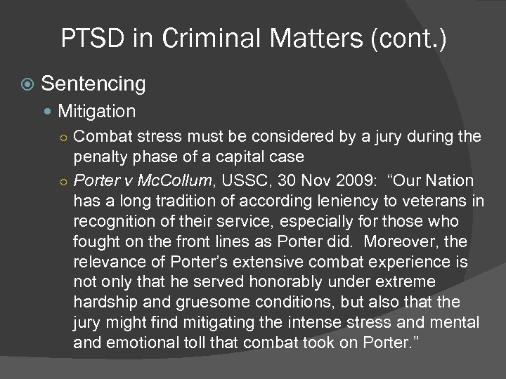 PTSD in Criminal Matters (cont. ) Sentencing Mitigation ○ Combat stress must be considered