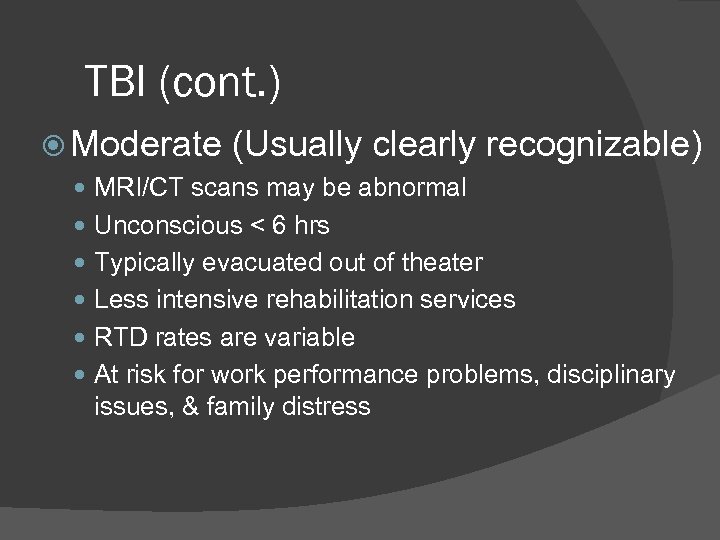 TBI (cont. ) Moderate (Usually clearly recognizable) MRI/CT scans may be abnormal Unconscious <