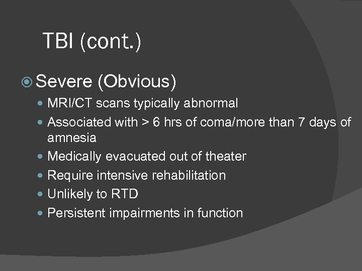 TBI (cont. ) Severe (Obvious) MRI/CT scans typically abnormal Associated with > 6 hrs