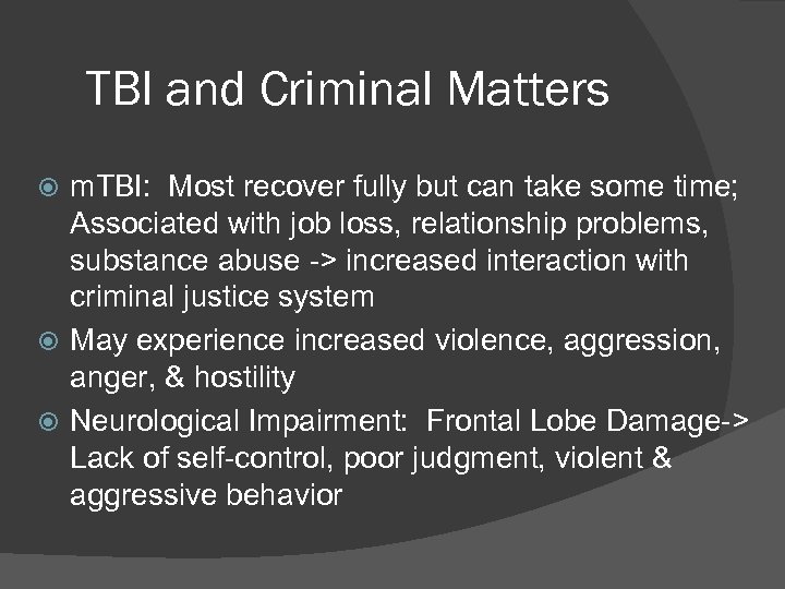 TBI and Criminal Matters m. TBI: Most recover fully but can take some time;