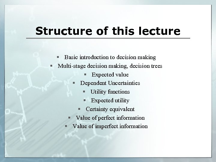 Structure of this lecture § Basic introduction to decision making § Multi-stage decision making,