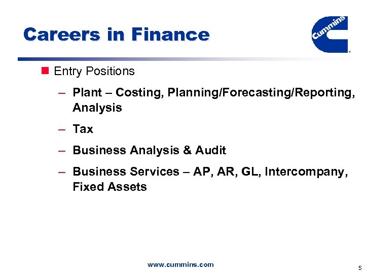Careers in Finance n Entry Positions – Plant – Costing, Planning/Forecasting/Reporting, Analysis – Tax