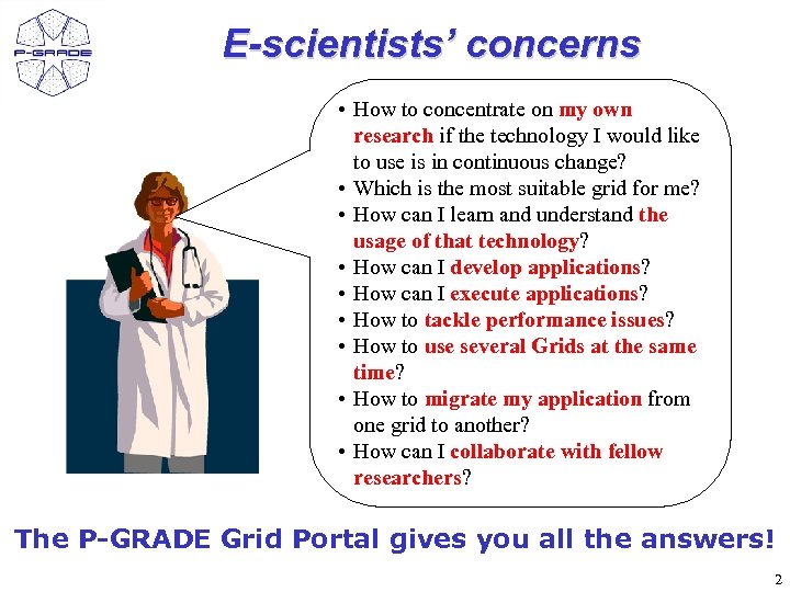 E-scientists’ concerns • How to concentrate on my own research if the technology I