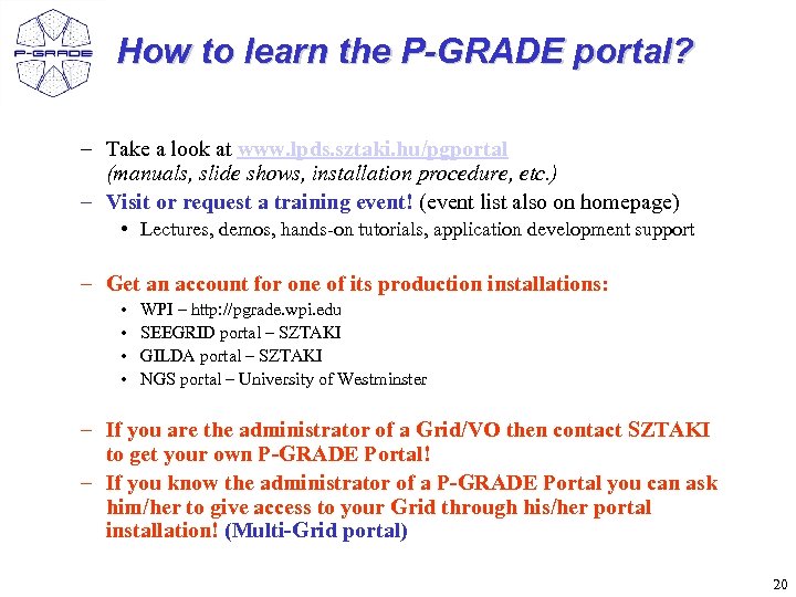 How to learn the P-GRADE portal? – Take a look at www. lpds. sztaki.