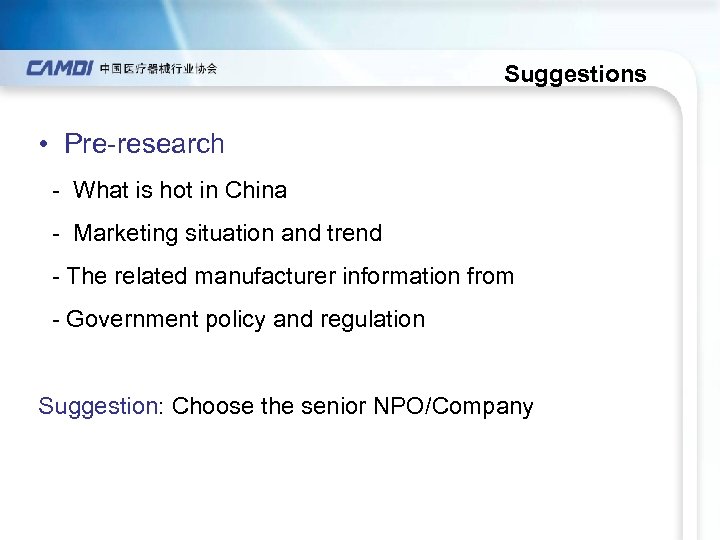  Suggestions • Pre-research - What is hot in China - Marketing situation and