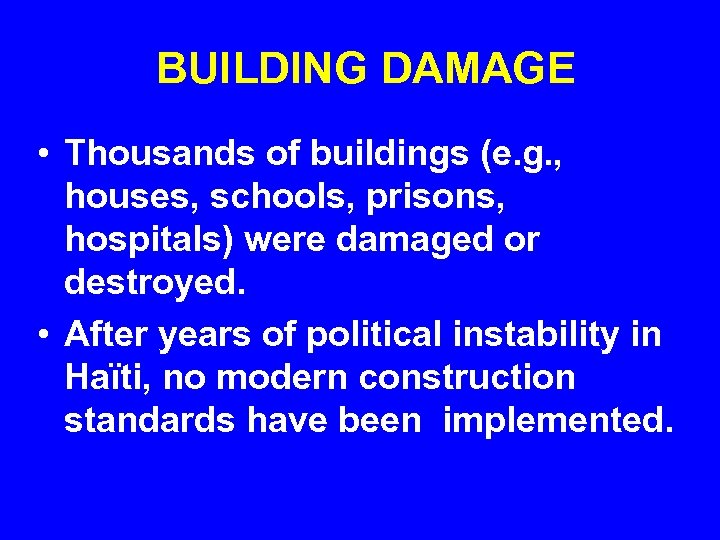 BUILDING DAMAGE • Thousands of buildings (e. g. , houses, schools, prisons, hospitals) were