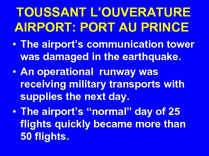 TOUSSANT L’OUVERATURE AIRPORT: PORT AU PRINCE • The airport’s communication tower was damaged in