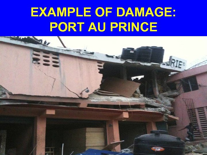 EXAMPLE OF DAMAGE: PORT AU PRINCE 