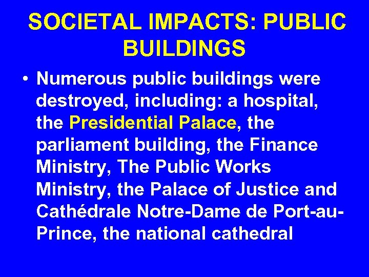 SOCIETAL IMPACTS: PUBLIC BUILDINGS • Numerous public buildings were destroyed, including: a hospital, the