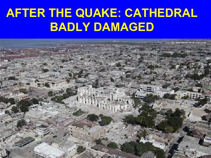 AFTER THE QUAKE: CATHEDRAL BADLY DAMAGED 