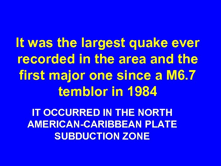 It was the largest quake ever recorded in the area and the first major