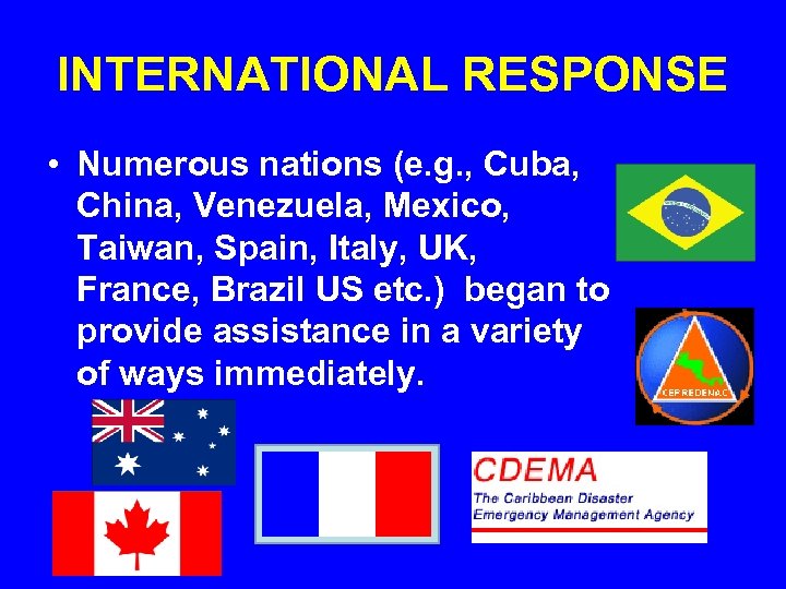 INTERNATIONAL RESPONSE • Numerous nations (e. g. , Cuba, China, Venezuela, Mexico, Taiwan, Spain,