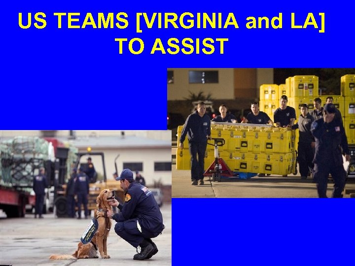 US TEAMS [VIRGINIA and LA] TO ASSIST 