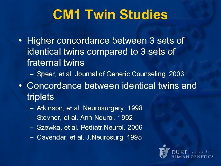 CM 1 Twin Studies • Higher concordance between 3 sets of identical twins compared