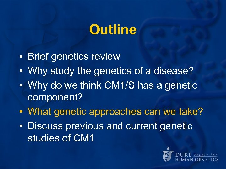 Outline • Brief genetics review • Why study the genetics of a disease? •