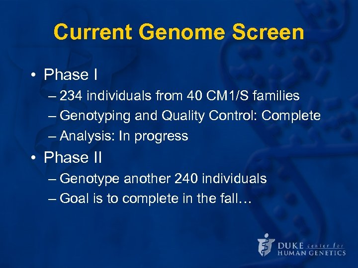 Current Genome Screen • Phase I – 234 individuals from 40 CM 1/S families
