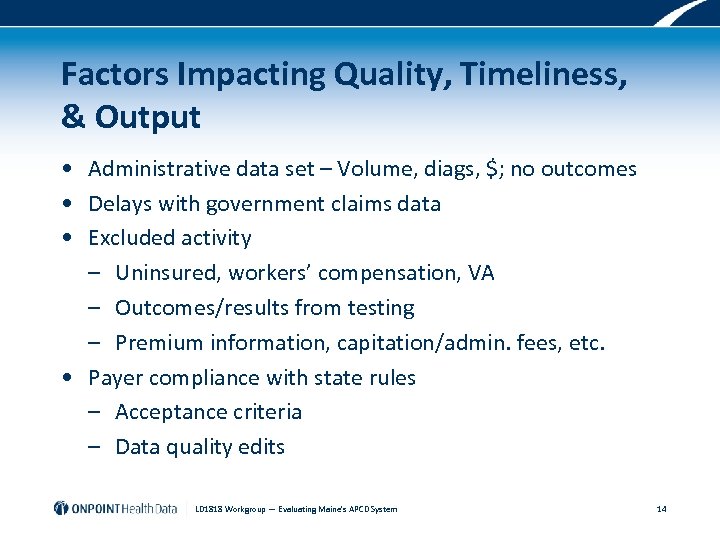 Factors Impacting Quality, Timeliness, & Output • Administrative data set – Volume, diags, $;