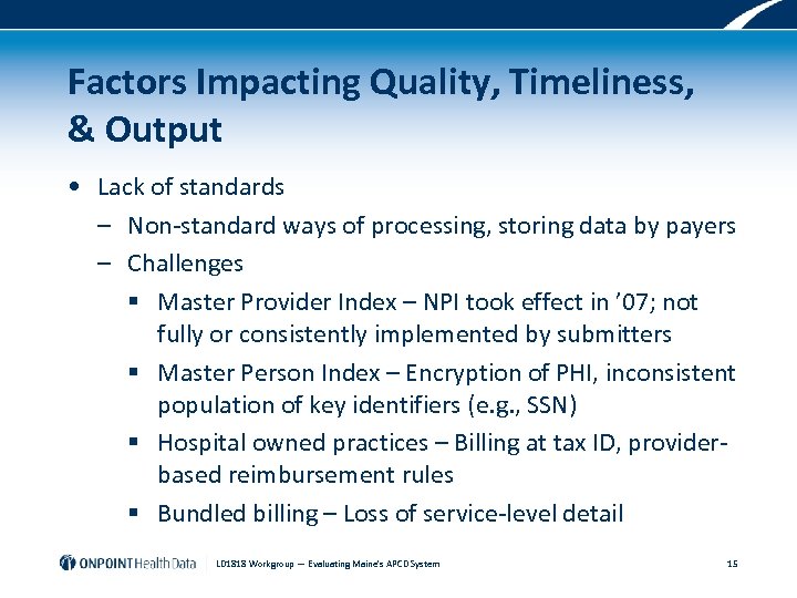 Factors Impacting Quality, Timeliness, & Output • Lack of standards – Non-standard ways of