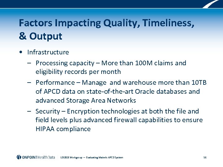 Factors Impacting Quality, Timeliness, & Output • Infrastructure – Processing capacity – More than