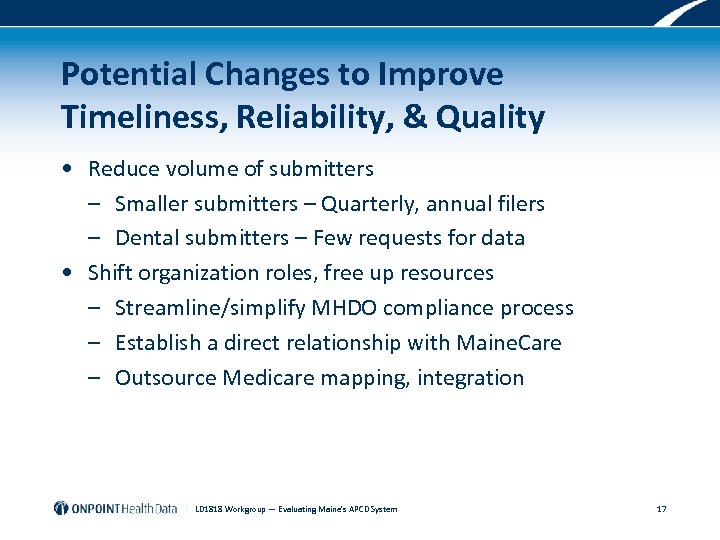 Potential Changes to Improve Timeliness, Reliability, & Quality • Reduce volume of submitters –