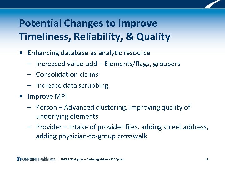 Potential Changes to Improve Timeliness, Reliability, & Quality • Enhancing database as analytic resource