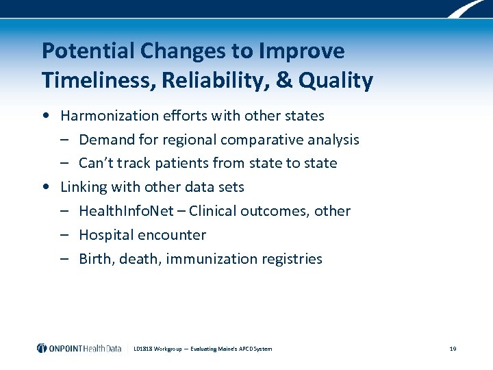 Potential Changes to Improve Timeliness, Reliability, & Quality • Harmonization efforts with other states