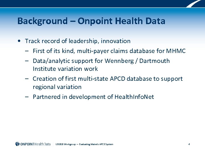 Background – Onpoint Health Data • Track record of leadership, innovation – First of