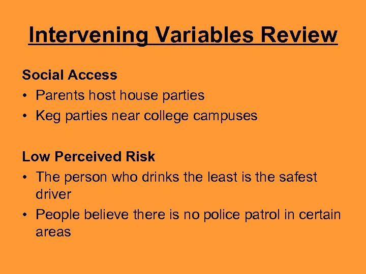 Intervening Variables Review Social Access • Parents host house parties • Keg parties near
