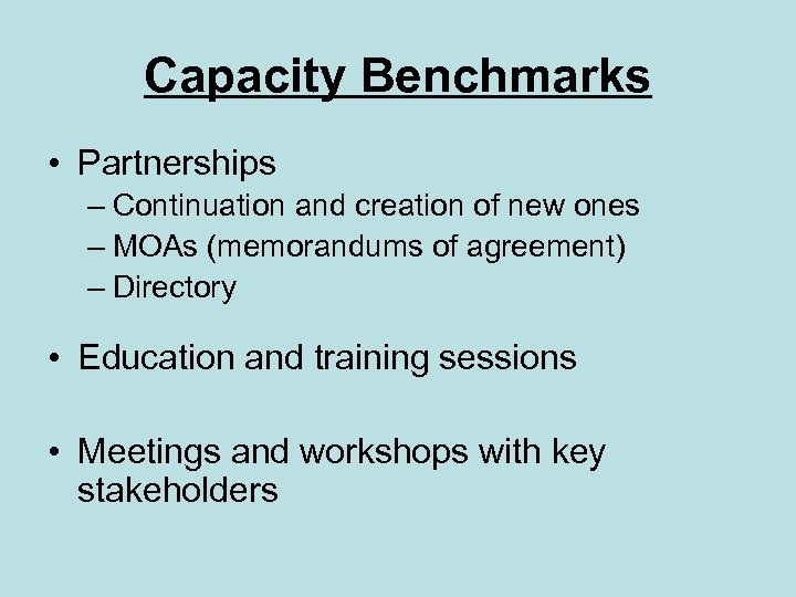 Capacity Benchmarks • Partnerships – Continuation and creation of new ones – MOAs (memorandums