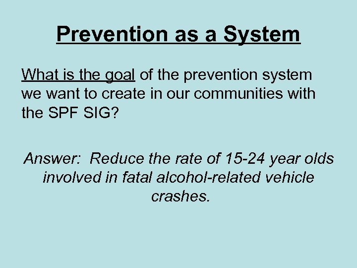 Prevention as a System What is the goal of the prevention system we want