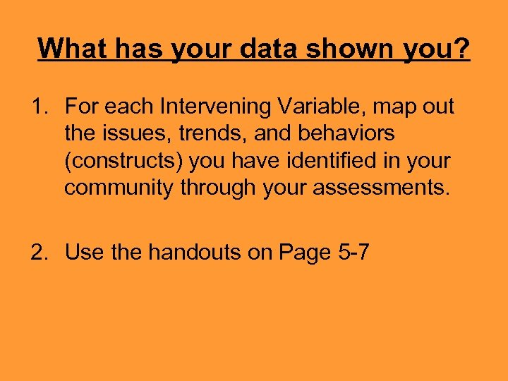 What has your data shown you? 1. For each Intervening Variable, map out the