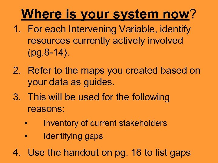Where is your system now? 1. For each Intervening Variable, identify resources currently actively