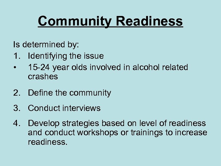 Community Readiness Is determined by: 1. Identifying the issue • 15 -24 year olds