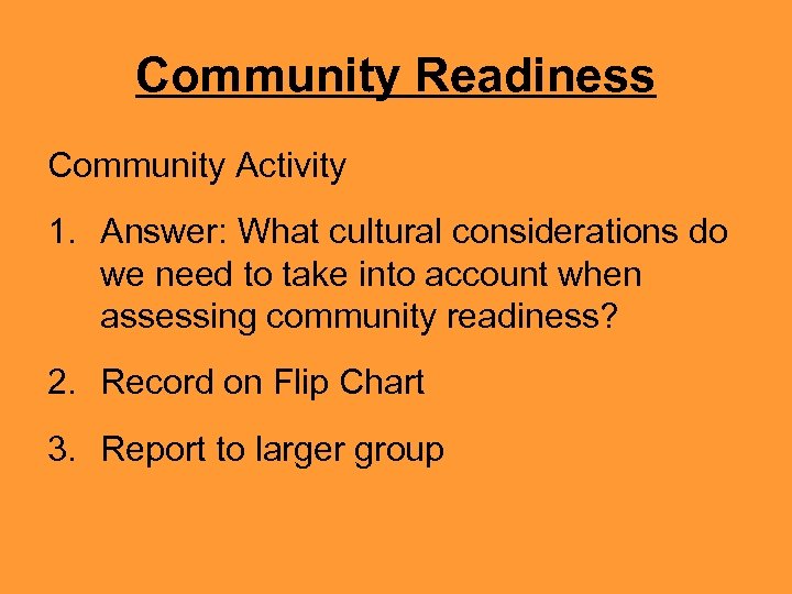 Community Readiness Community Activity 1. Answer: What cultural considerations do we need to take
