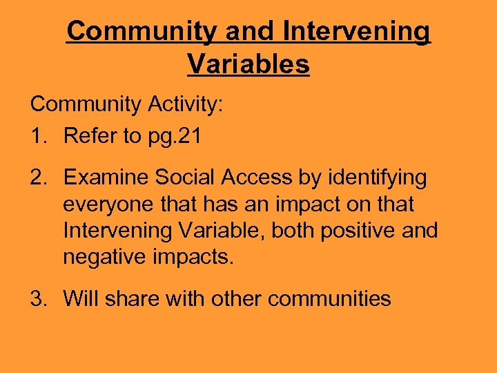 Community and Intervening Variables Community Activity: 1. Refer to pg. 21 2. Examine Social