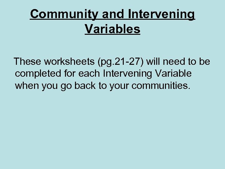 Community and Intervening Variables These worksheets (pg. 21 -27) will need to be completed