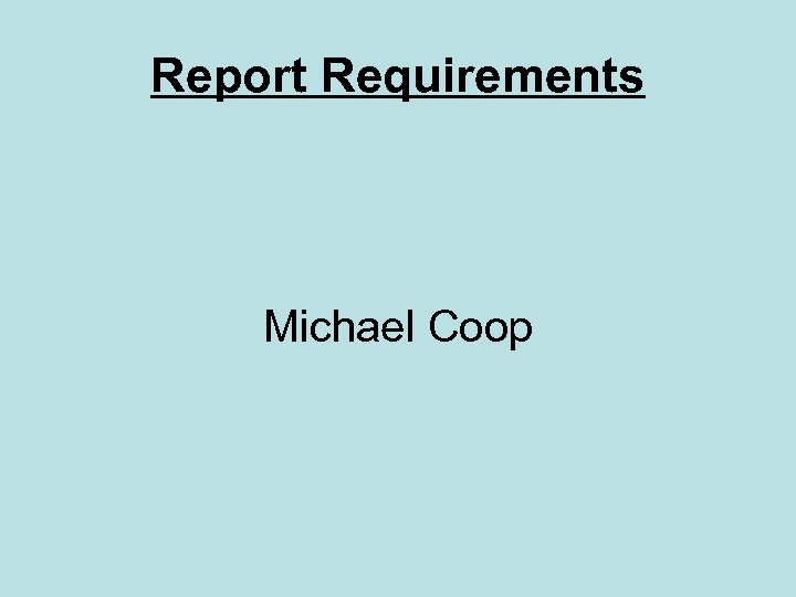 Report Requirements Michael Coop 