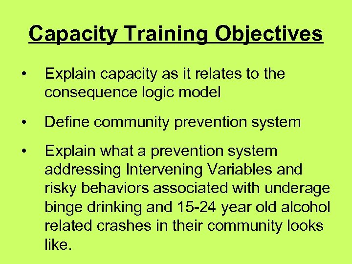 Capacity Training Objectives • Explain capacity as it relates to the consequence logic model