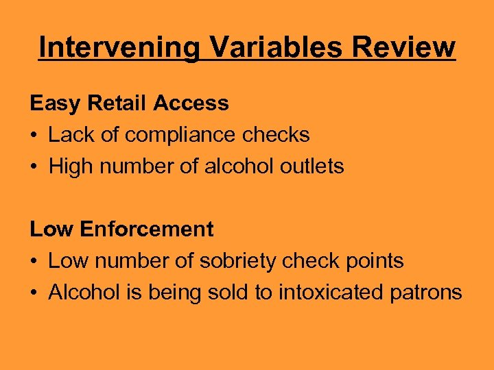 Intervening Variables Review Easy Retail Access • Lack of compliance checks • High number