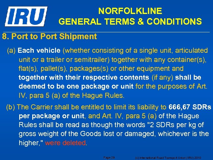 NORFOLKLINE GENERAL TERMS & CONDITIONS 8. Port to Port Shipment (a) Each vehicle (whether