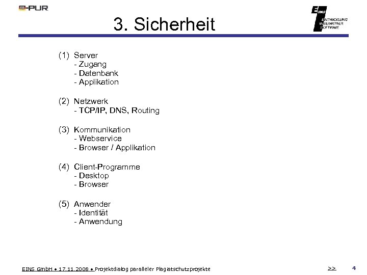 3. Sicherheit (1) Server - Zugang - Datenbank - Applikation (2) Netzwerk - TCP/IP,