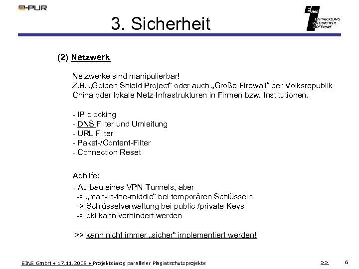 3. Sicherheit (2) Netzwerke sind manipulierbar! Z. B. „Golden Shield Project“ oder auch „Große